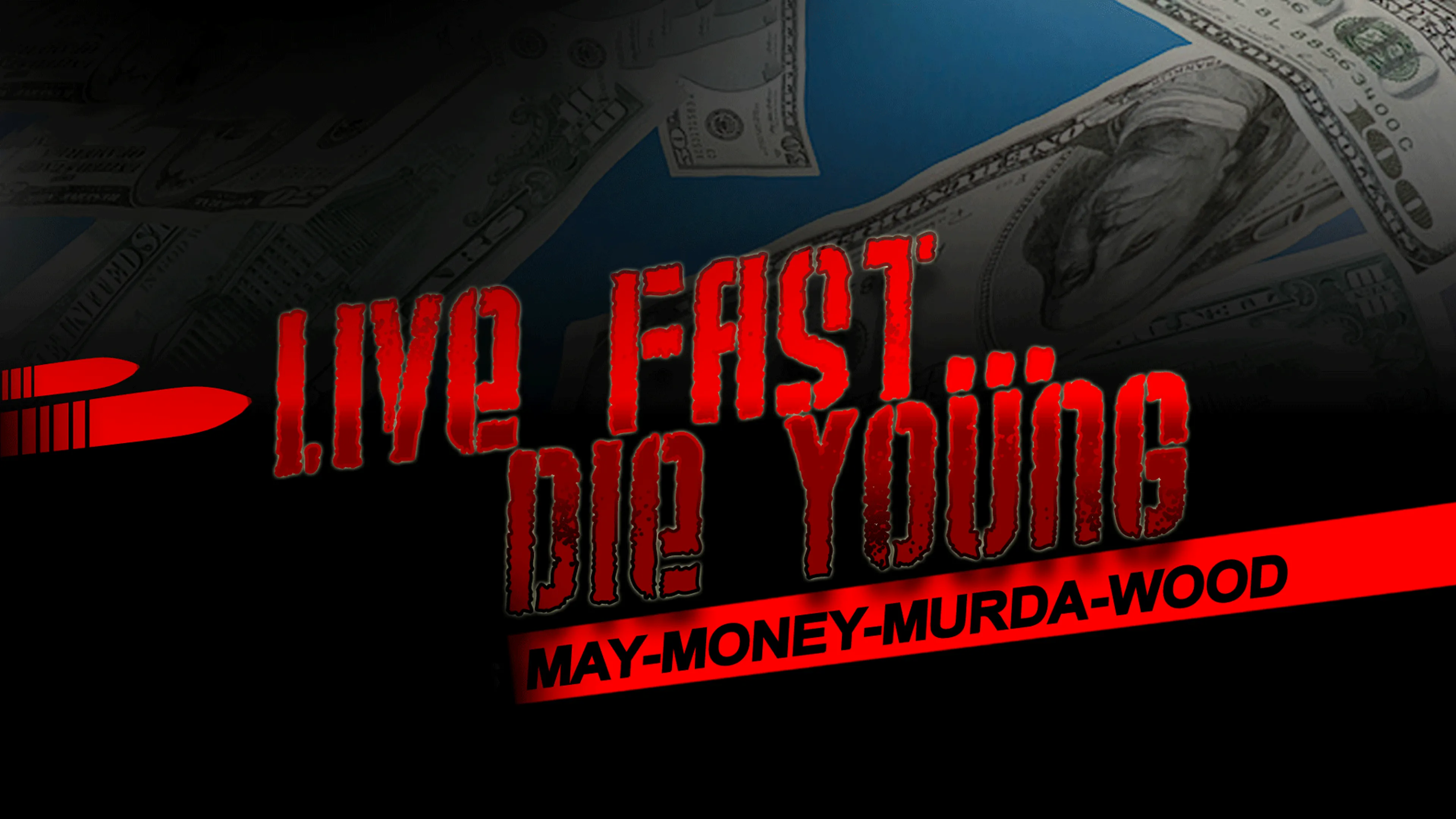 Live Fast Die Young: May-Money-Murda-Wood poster